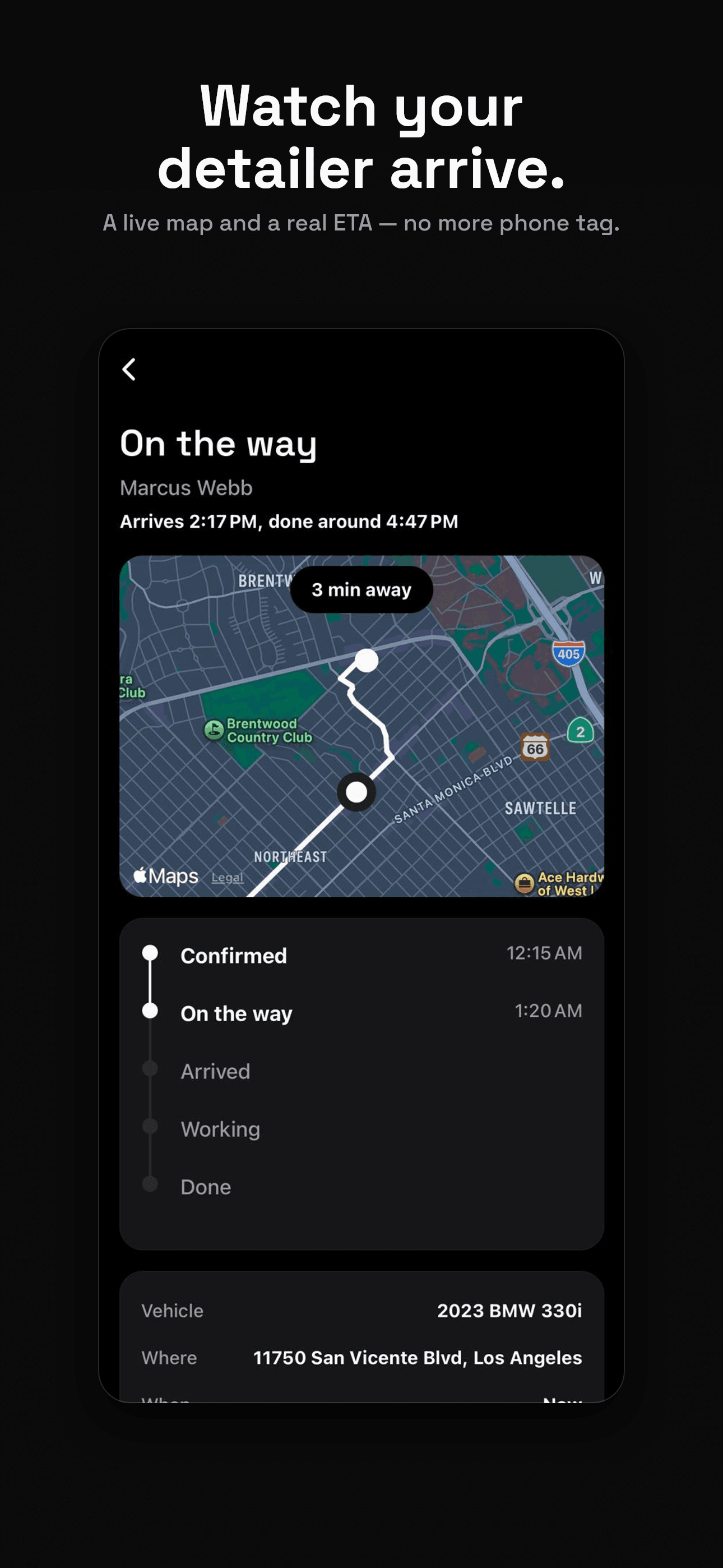 Watch your detailer arrive - a live map and a real ETA.